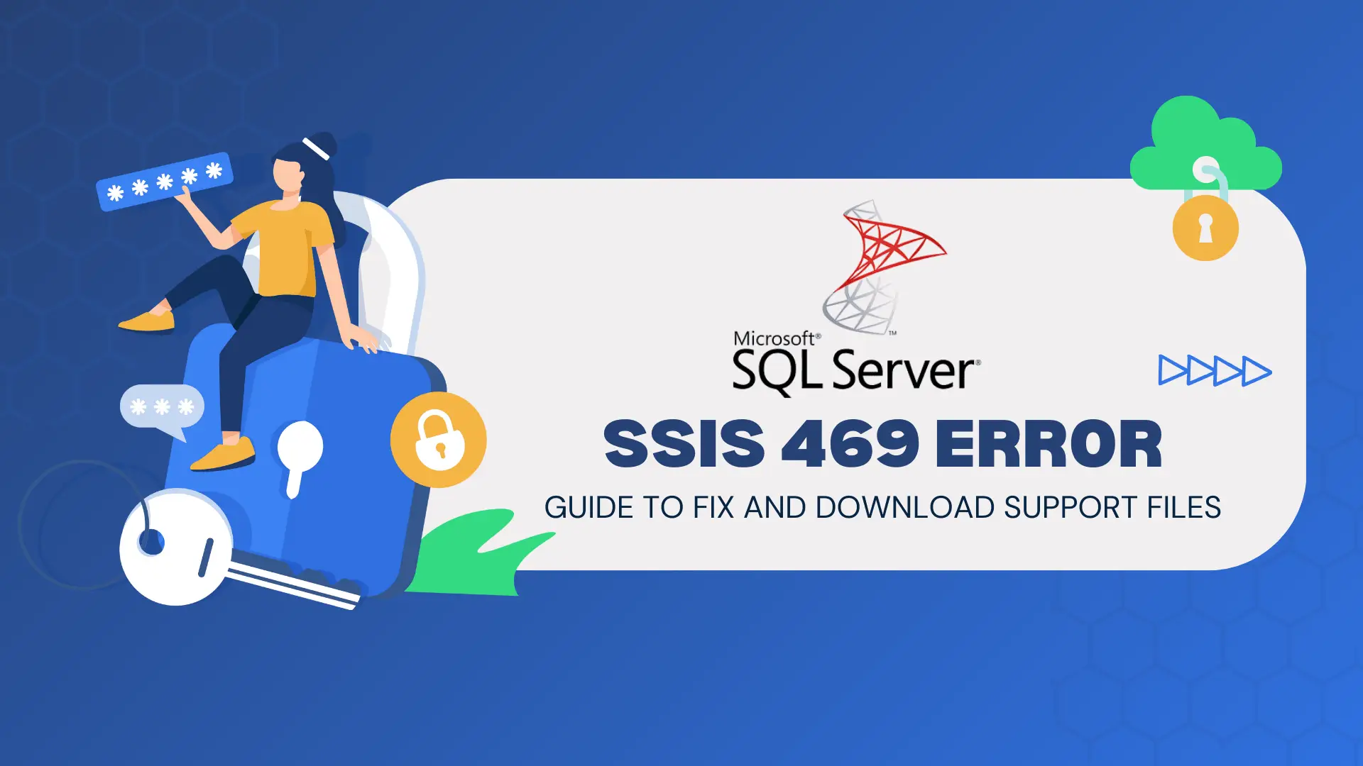 SSIS 469 error causes and overview for SQL Server Integration Services